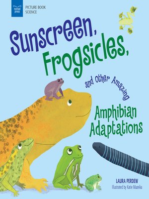 cover image of Sunscreen, Frogsicles, and Other Amazing Amphibian Adaptations